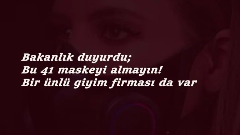 Bu 41 maske markasını almayın: Bakanlık belirledi