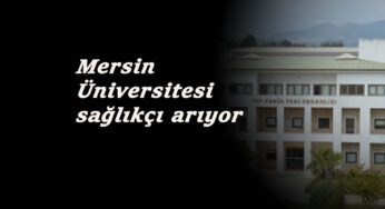 Mersin Üniversitesi hemşire ebe ve sağlık teknikeri alacak: İşte şartlar