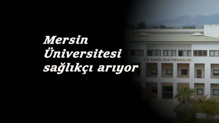 Mersin Üniversitesi hemşire ebe ve sağlık teknikeri alacak: İşte şartlar