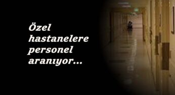 Güncel hastane ilanları yayında: Tıbbi sekreter-temizlik-paramedik ve fazlası