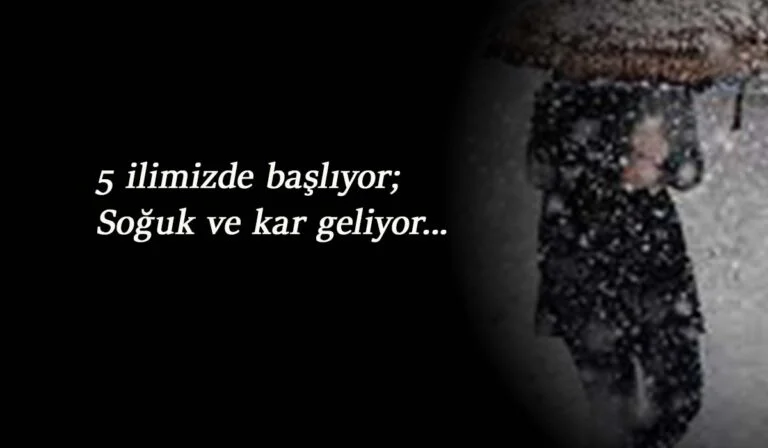 Meteoroloji uyardı: Soğuk ve kar geliyor