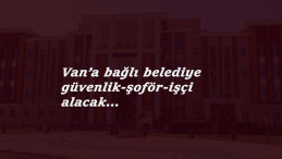 Van Tuşba Belediyesi'ne KPSS şartsız personel aranıyor