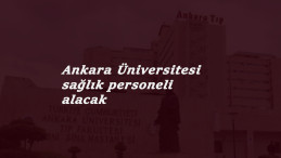 Ankara Üniversitesi çok sayıda sağlık personeli arıyor