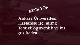 Ankara Üniversitesi KPSS şartsız personel alımı yapacak