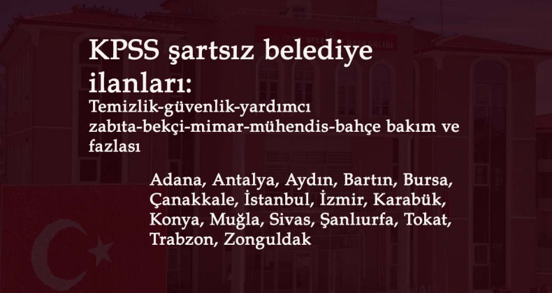 Kurum Dışı Kamu İşçisi ilanları: 18 Mayıs belediye ilanları üzerinden KPSS şartsız kamu personeli alımı