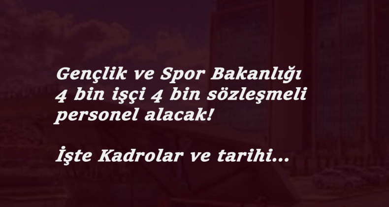 Gençlik ve Spor Bakanlığı personel alımı kadrolar belli oldu: İlan ne zaman?