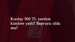 Kızılay 500 TL yardım ne zaman yatacak? Kimler alacak? Başvuru oldu mu?