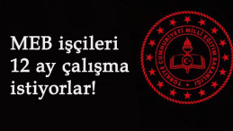 MEB işçileri yılgın: 12 ay çalışmak istiyorlar