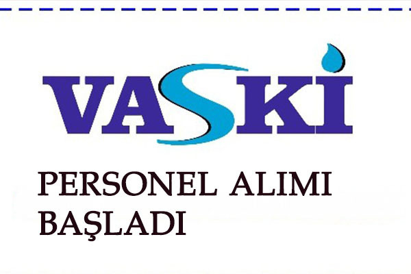 VASKİ personel alımı: Van'a bağlı bir çok belediye ilan açtı