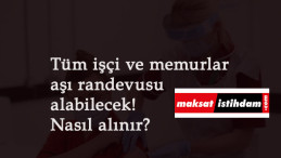 İşçi-memur fark etmiyor! Tüm çalışanlar aşı randevusu alabilecek