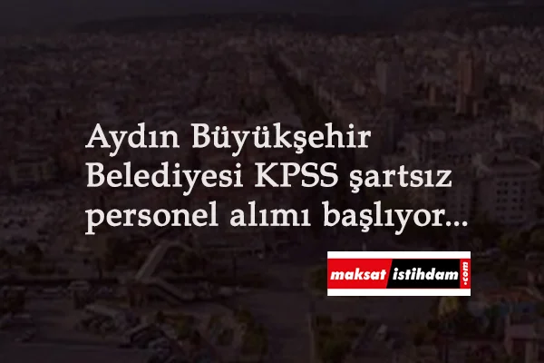 Aydın Büyükşehir Belediyesi personel alımı: 5 kadroda KPSS şartsız kamu ilanı geldi