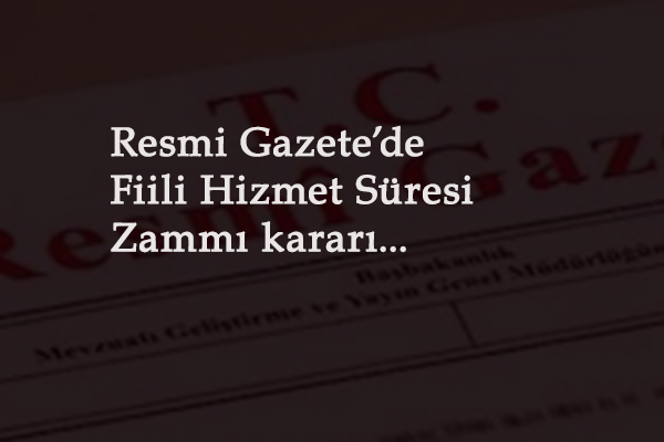 Kamu personeline yönelik yeni Fiili Hizmet Süresi Zammı düzenlemesi