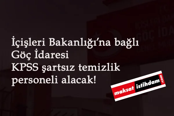 Göç İdaresi temizlik personeli alımı: 14 ilde başladı