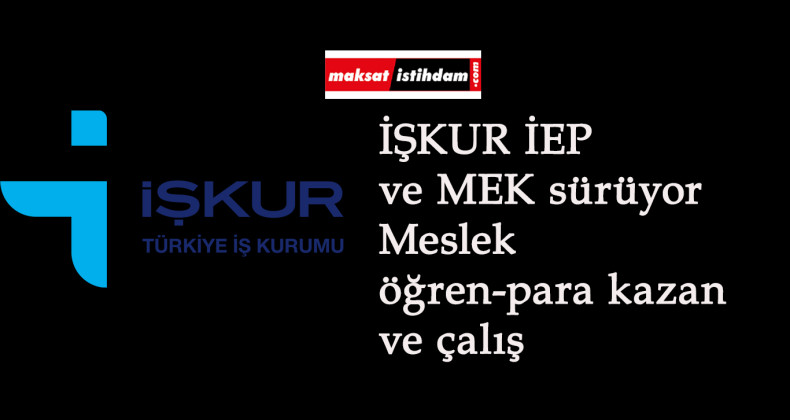 İŞKUR İşbaşı Eğitim Programı ve Mesleki Eğitim kursları sürüyor: Yeni il-ilçeler açıldı