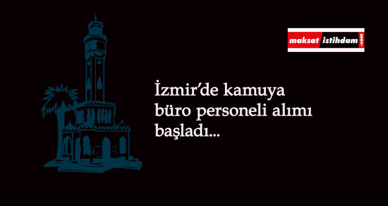 İzmir'e büro personeli alımı olacak: İZDOĞA KPSS şartsız kamu personeli arıyor