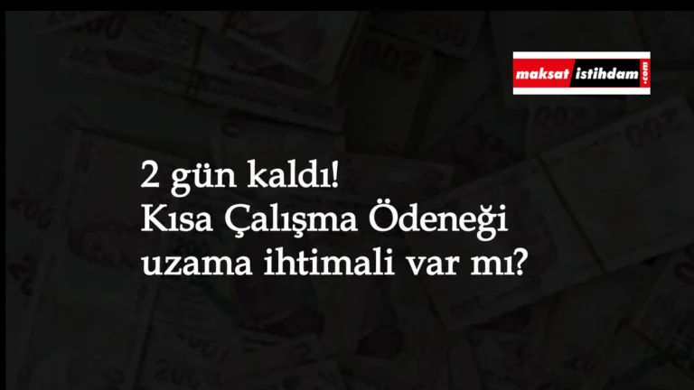 Kısa Çalışma Ödeneği için 2 gün: Uzama ihtimali yok mu?