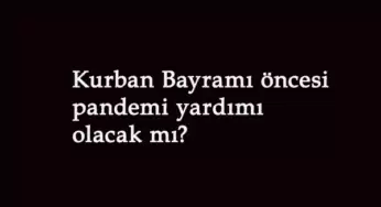 Kurban Bayramı öncesi 1100 TL yardım olacak mı?