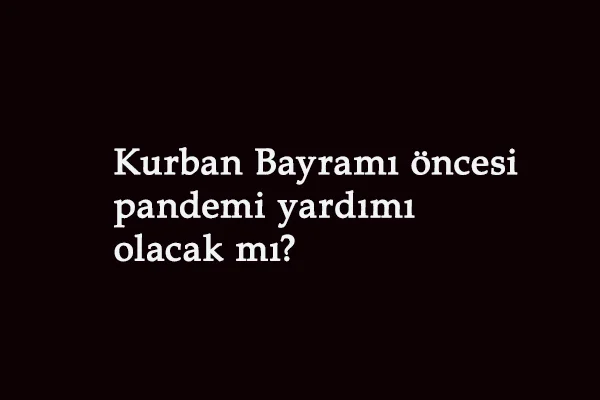 Kurban Bayramı öncesi 1100 TL yardım olacak mı?