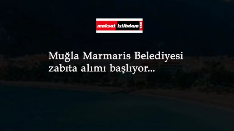 Muğla Marmaris Belediyesi zabıta alımı yapacak