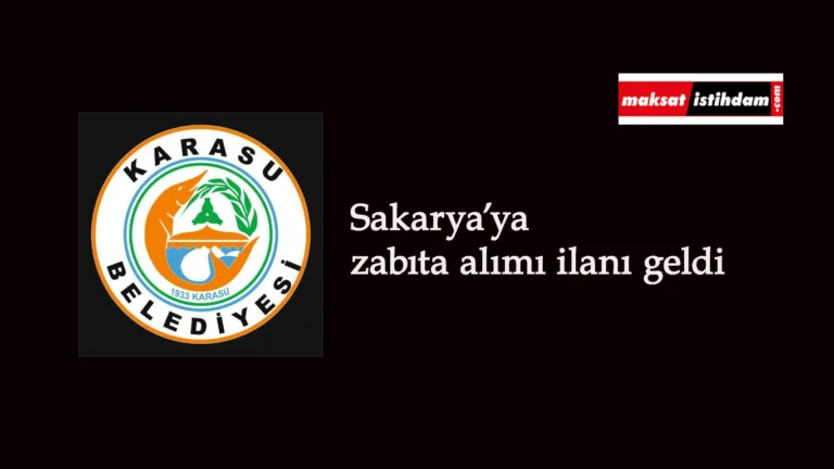 Sakarya'ya zabıta alımı yapılacak: Başvuru şartları belli oldu