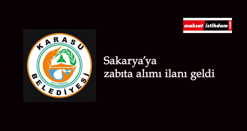 Sakarya'ya zabıta alımı yapılacak: Başvuru şartları belli oldu