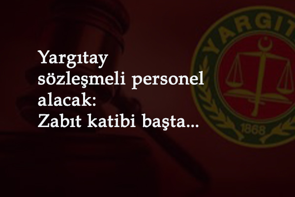 Yargıtay personel alımı duyurusu geldi: Zabıt katibi-tekniker-teknisyen ve fazlası
