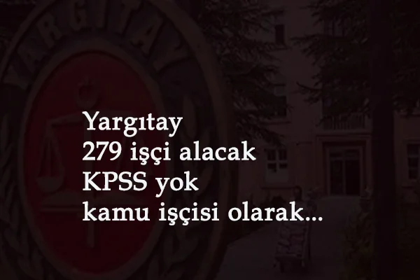 Yargıtay işçi alımı ilanı geldi: Temizlik-aşçı-peyzaj ve fazlası