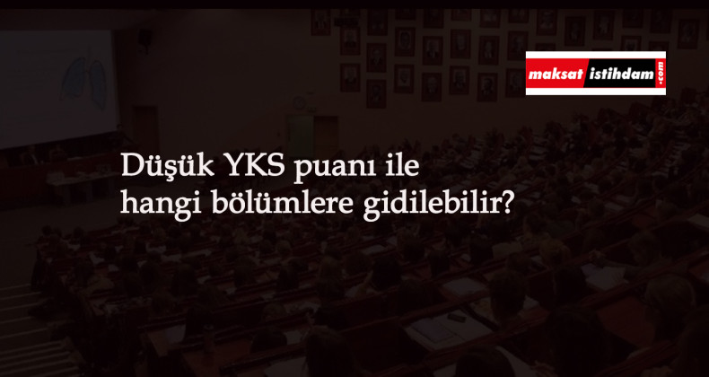Düşük YKS puanı ile alım yapan üniversiteler hangileri? YKS 2021 düşük puan ile girilebilecek üniversiteler