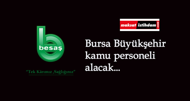 Bursa Büyükşehir Belediyesi kamu personeli alımı yapacak