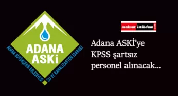 Adana Su ve Kanalizasyon İdaresi (ASKİ) kamuya işçi alımı yapıyor