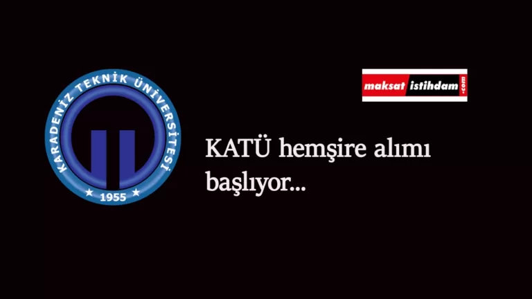 KATÜ hemşire alımı yapacak: en az lise mezunu