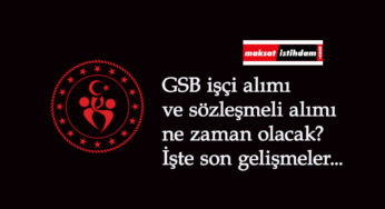 GSB 8 bin personel alımı ne zaman başlayacak? GSB işçi alımı ve sözleşmeli personel alımı gecikti
