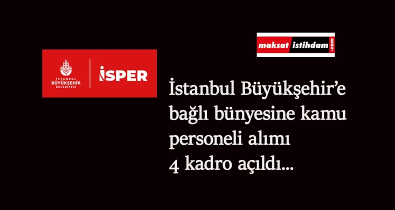 İstanbul Büyükşehir Belediyesi'ne KPSS şartsız kamu işçisi alımı var