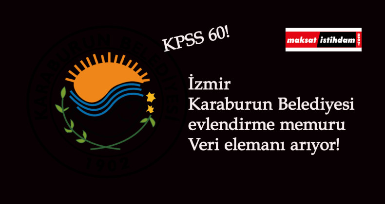 İzmir Karaburun Belediyesi KPSS 60 ile memur alımı yapacak