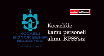 Kocaeli Büyükşehir'e bağlı Belde A.Ş KPSS'siz kamu personeli alımı yapacak