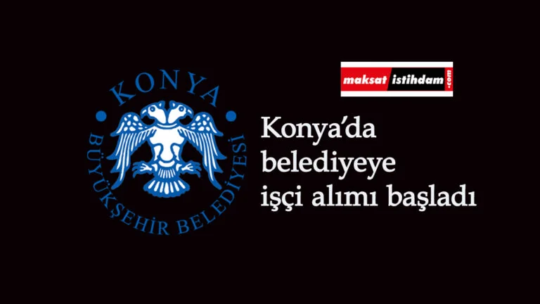 Konya Şehir Hizmetleri KPSS şartsız kamu işçisi alımı yapacak