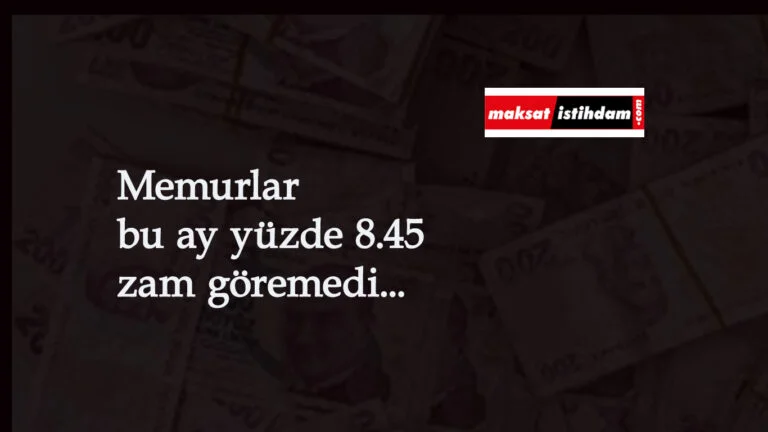 Tüm memurlar yüzde 8.45 zam alamadı: İşte nedeni