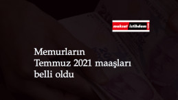 Memurların Temmuz 2021 zammı belli oldu
