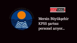 Mersin'e KPSS şartsız personel alımı yapılacak: 1 gün başvuru süresi verildi