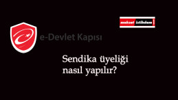 Sendikaya nasıl üye olunur? e-Devlet sendika üyeliği yapma işlemleri