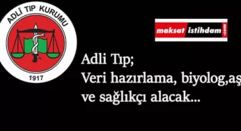 Adli Tıp Kurumu sözleşmeli personel alımı yapacak