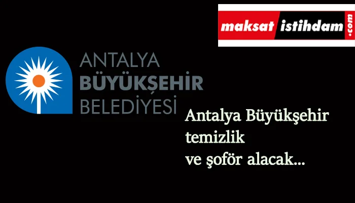 Antalya Büyükşehir'e kamu personeli alımı olacak