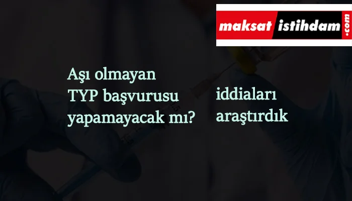 Aşı olmayanlar okullara TYP olarak alınmayacak mı?