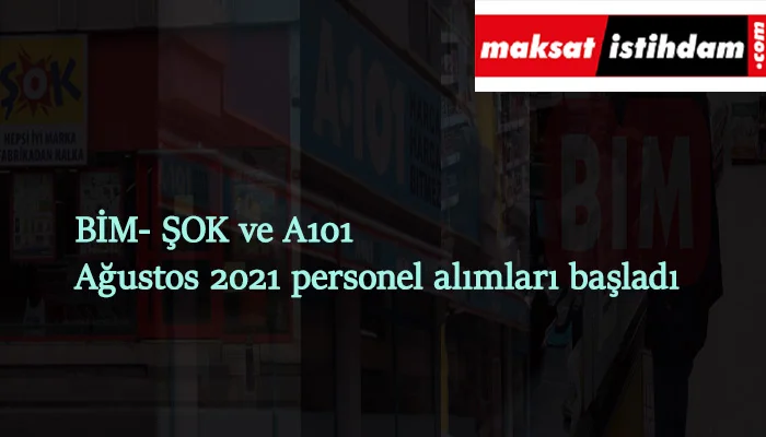 Ağustos 2021 market iş ilanları: BİM-ŞOK ve A101 iş ilanları yayınlandı