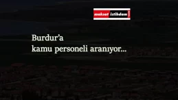 Burdur'a kamu personeli alımı olacak