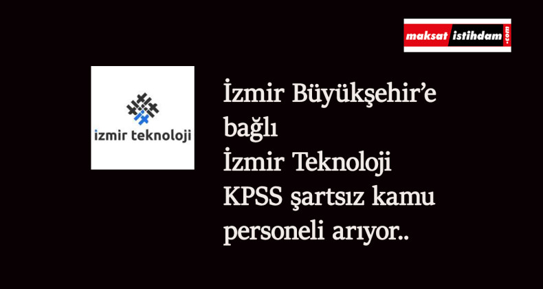 İzmir Büyükşehir'e bağlı şirket kamu personeli alımı yapacak