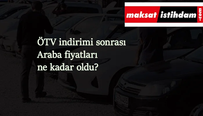 ÖTV indirimi sonrası en ucuz arabalar kaç lira oldu? Güncel araç fiyat listesi ne kadar*