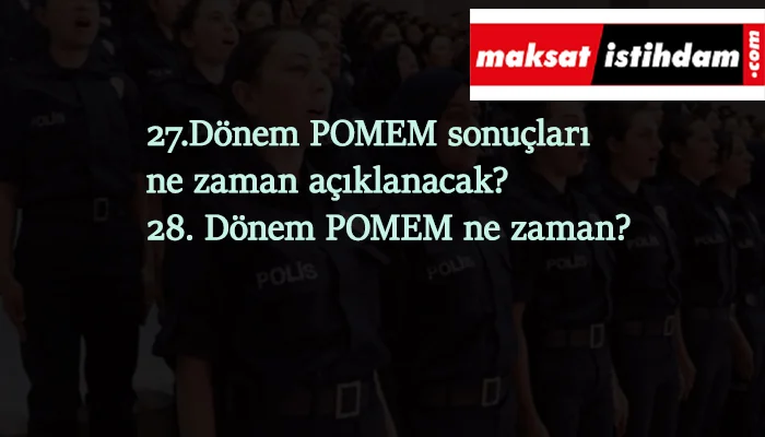 27.Dönem POMEM sonuçları ne zaman açıklanacak?