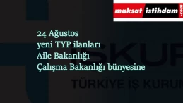 24 Ağustos yeni TYP ilanları: Aile-Çalışma Bakanlıkları temizlik görevlisi arıyor
