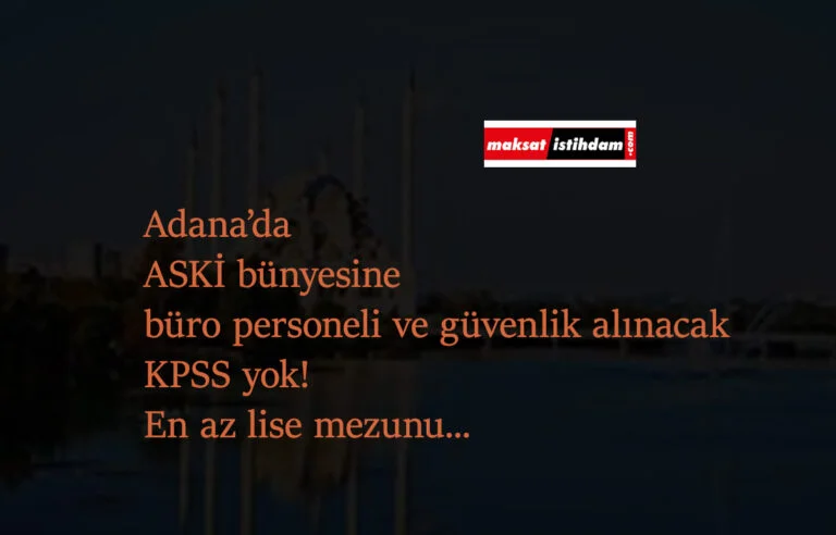 Adana'da belediyeye büro personeli alımı ve güvenlik görevlisi alımı var: KPSS yok!